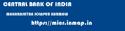 CENTRAL BANK OF INDIA  MAHARASHTRA SOLAPUR KARMALA   micr code